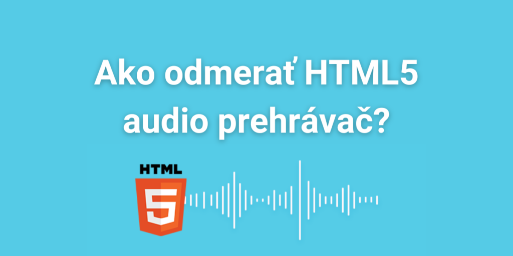 Ako merať HTML5 audio prehrávač?