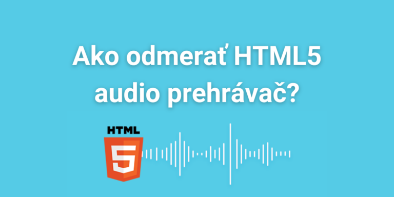 Ako merať HTML5 audio prehrávač?
